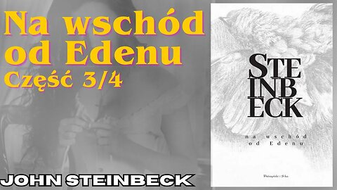Na wschód od Edenu Częśc 3/4 - John Steinbeck