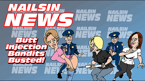 NAILSIN NEWS: Butt Injection Bandits!