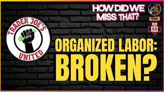 Organized Labor Is Broken, Evidenced By Rise of Independent Unions | from How Did We Miss That #52