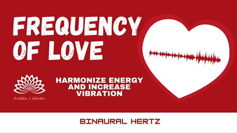 ❤️ Frequency of Love - Binaural Hertz (Harmonize Energy and Increase Vibration) ❤️