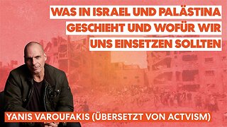 Yanis Varoufakis: Stoppt das Töten in Gaza! Gleiche Rechte für Alle in Israel/Palästina!🙈