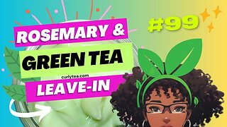 99: Rosemary Green tea Softening Cream | Softening Conditioner You Can Make At Home - DIY #Haircare Tips