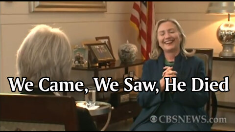 Hillary Clinton - "We Came, We Saw, He Died!"