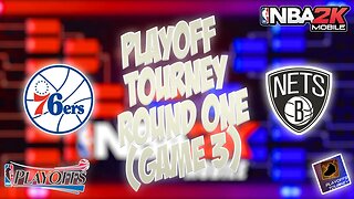 NBA 2k Mobile - Playoff Tourney Round One - Game Three - Sixers Vs Nets