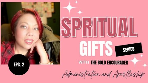 Spiritual Gifts | Episode 2: Administration & Apostleship