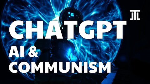 ChatGPT, AI, and Communism #107