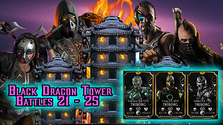 MK Mobile. Black Dragon Tower Battles 21 - 25