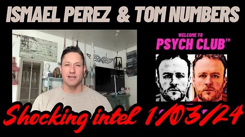 ISMAEL PEREZ & TOM NUMBERS shocking intel 1/03/24