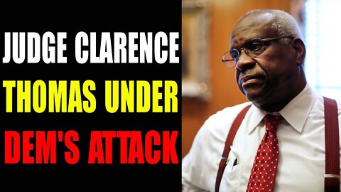 JUDGE CLARENCE THOMAS UNDER DEM'S ATTACK- TRUMP NEWS