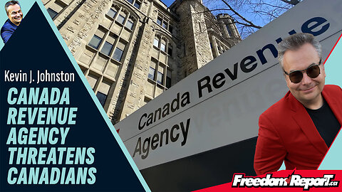 CANADIAN REVENUE AGENCY IS THREATENING PEOPLE!