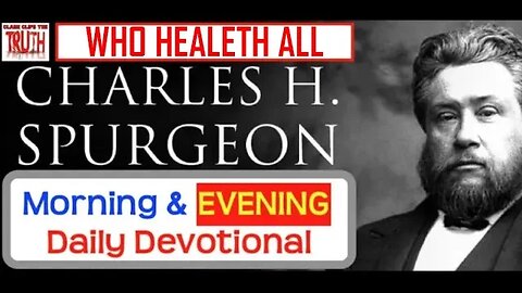 MAY 31 PM | WHO HEALETH ALL | C H Spurgeon's Morning and Evening | Audio Devotional