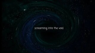 Screaming Into the Void #16