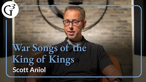 War Songs of the King of Kings | Scott Aniol