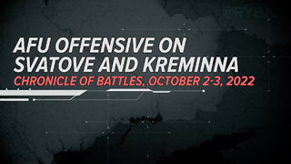 ⚡️🇷🇺🇺🇦AFU Offensive on Svatove and Kreminna Chronicle of Battles, October 2-3, 2022