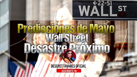 #Predicciones de Mayo #BolaDeCristal Wall Street En Caída | Deseret Tavares