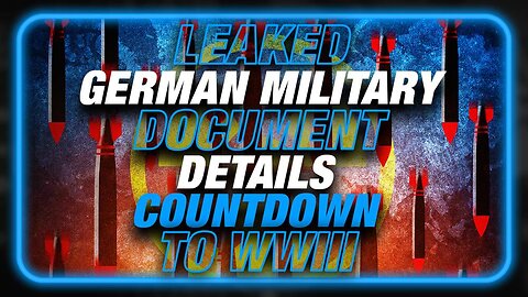 EMERGENCY: Leaked German Military Document Details Countdown To World War III