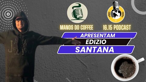 Edizio Santana - 16.15 & Manos do Coffee