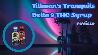 Tillman's Tranquils D9 THC Syrup review