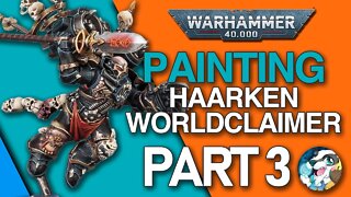 Painting HAARKEN WORLDCLAIMER! | Live Stream | Pt 3