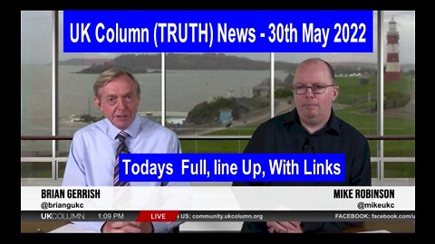 UK Column (Truth) News - 30th May 2022 Full Show With Running Order And Links.