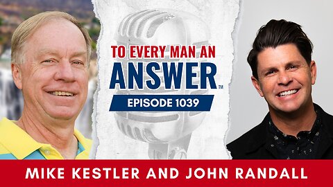 Episode 1039 - Pastor Mike Kestler and Pastor John Randall on To Every Man An Answer