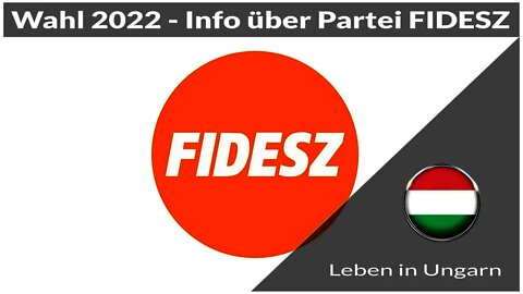 Kurze Info über Partei Fidesz für Wahl 2022 - Leben in Ungarn