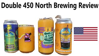 450 North Brewing Double review SLUSHY XL & MERMIAD DUDE CUP both 5.3% ABV From USA