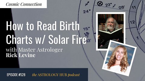 [COSMIC CONNECTION] How to Read Birth Charts with Solar Fire w/ Rick Levine