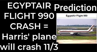 Prediction - EGYPTAIR FLIGHT 990 CRASH = Harris' plane will crash Nov 3