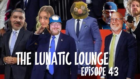 The Lunatic Lounge: Episode 43