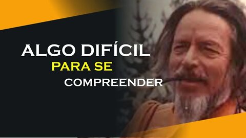 ISSO É ALGO DIFÍCIL DE SE COMPREENDER, ALAN WATTS DUBLADO, ECKHART TOLLE DUBLADO