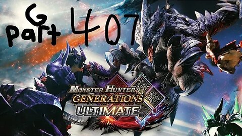 monster hunter generations ultimate G rank 407