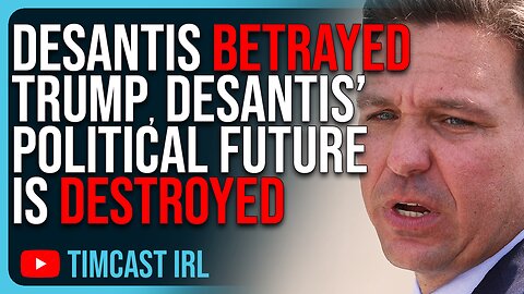 DeSantis BETRAYED Trump, DeSantis’ Political Future Is DESTROYED