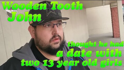 EYLP Wooden-tooth Predator calls his dad and tells him he came to meet two 13 year old girls for sex