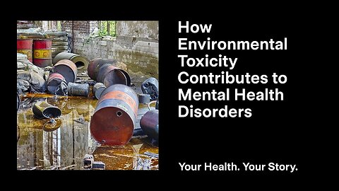 How Environmental Toxicity Contributes to Mental Health Disorders