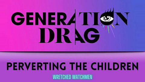 Generation Drag: Perverting The Children