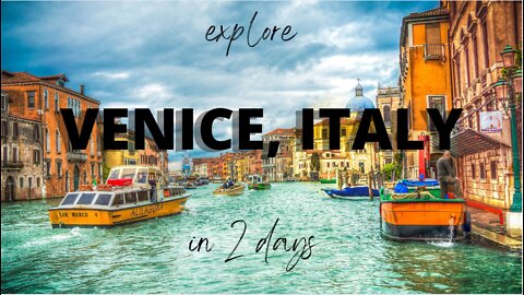 2 days in Venice, Italy - What to expect?