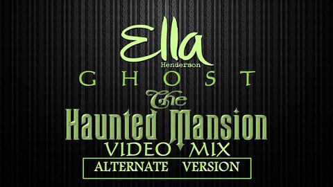 Ella Henderson- Ghost (The Haunted Mansion Video Mix) (ALTERNATE VERSION)