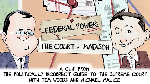 Federal Power: The Court v. Madison | Politically Incorrect Guide to the Supreme Court