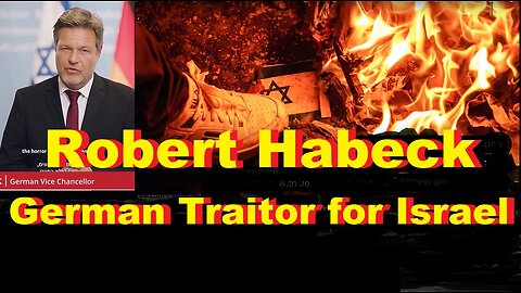 Robert Habeck - Traitor for Israel