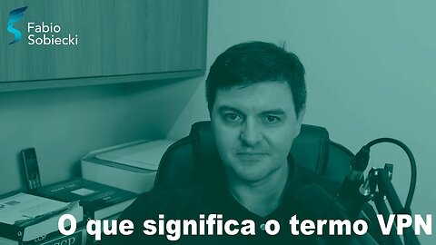 O que significa o termo VPN