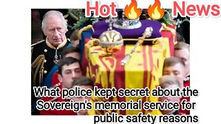 What police kept secret about the Sovereign's memorial service for public safety reasons