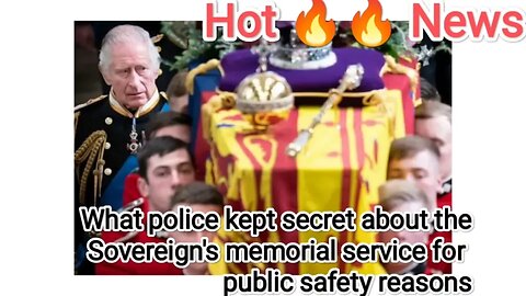 What police kept secret about the Sovereign's memorial service for public safety reasons