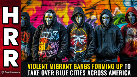 Violent migrant gangs forming up to TAKE OVER blue cities across America