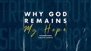 Why God Remains My Hope