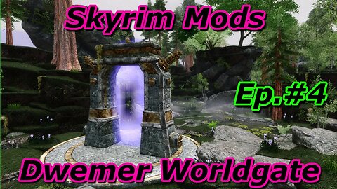 Modded Skyrim - Dwemer Worldgate Ep#4
