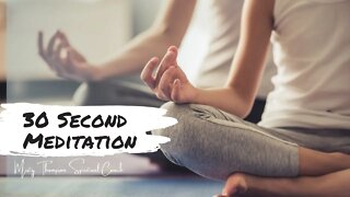 30 Second Meditation