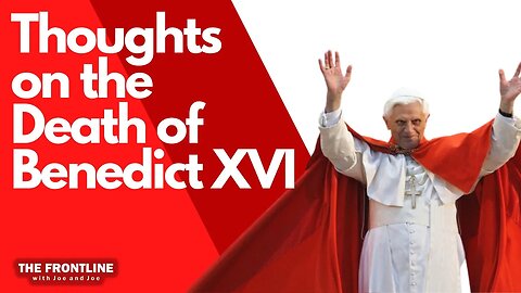 Thoughts on The Death of Pope Benedict XVI
