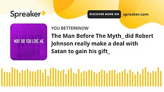 The Man Before The Myth_ did Robert Johnson really make a deal with Satan to gain his gift_
