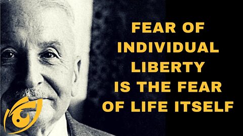 Fear of Individual liberty is the fear of life itself